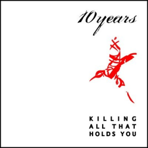 Killing All That Holds You - 10 Years (Universal Music Group)