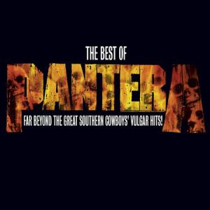Best Of Pantera: Far Beyond The Great Southern Cowboys Vulgar Hits! (Elektra Records / Rhino Entertainment)