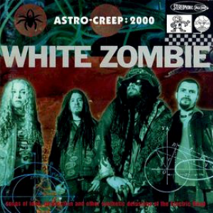Astro-Creep: 2000 - Songs of Love, Destruction and Other Synthetic Delusions of the Electric Head - White Zombie
