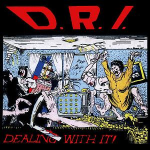 Dealing with It! - D.R.I. (Metal Blade Records)