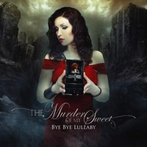 bye bye lullaby - The Murder Of My Sweet (AFM Records)
