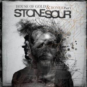 House of Gold & Bones - Part 1 - Stone Sour