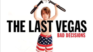 THE LAST VEGAS : "Bad Decisions" 