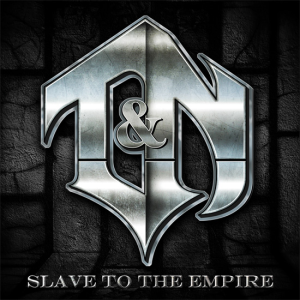 Slave To The Empire - T&N (earMUSIC)