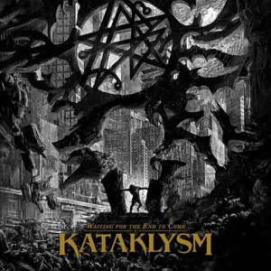 Waiting For The End To Come - Kataklysm