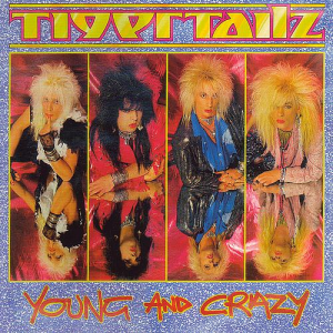 Young and Crazy - Tigertailz (Music For Nations)
