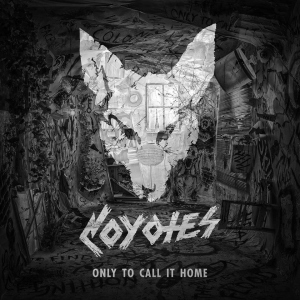 Only To Call It Home - Coyotes