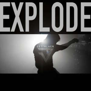 Explode - Jettblack