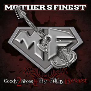 Goody Two Shoes & The Filthy Beasts - Mother's Finest (Steamhammer / SPV)