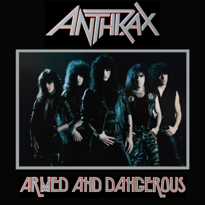Armed and Dangerous - Anthrax