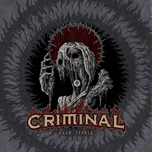 Fear Itself - Criminal  (Metal Blade Records)