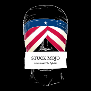 Here Come The Infidels (Stuck Mojo Music)