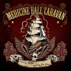 Crossing the Seas... Spreading the Sins - Medicine Ball Caravan (Alive and Kickin' / Longfellow Deeds Records)