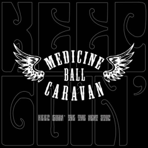 Keep Goin' Til the Next Stop - Medicine Ball Caravan (Alive and Kickin')