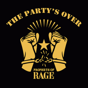 The Party's Over - Prophets Of Rage