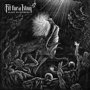 Slave to Nothing - Fit For A King (Solid State Records)