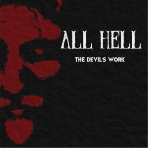 The Devil's Work - All Hell (Horror Pain Gore Death Productions)