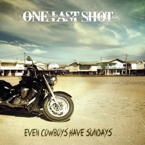 Even Cowboys Have Sundays - One Last Shot (JFF Records)