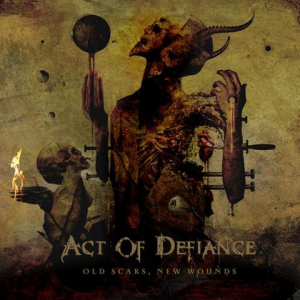 Old Scars, New Wounds - Act Of Defiance