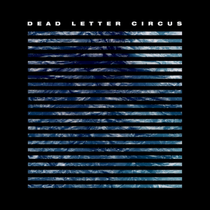Dead Letter Circus (Rise Records)