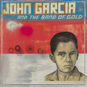 John Garcia And The Band Of Gold - John Garcia And The Band Of Gold (Napalm Records)