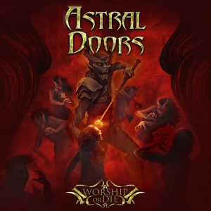 Worship Or Die - Astral Doors (Metalville)