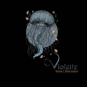Volume 2, Notre essence - Violette (Autoproduction/Independent)