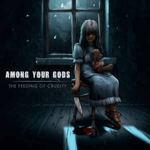 The Feeding of Cruelty - Among Your Gods (Among Your Gods)