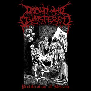 Proliferation of Disease - Drawn and Quartered (Plague Pit Productions)