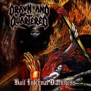 Hail Infernal Darkness - Drawn and Quartered (Moribund Records)