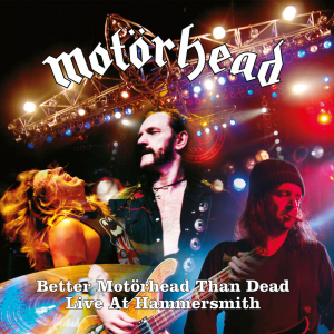 Better Motörhead Than Dead (Live At Hammersmith) (Steamhammer)