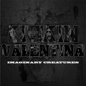 Imaginary Creatures - Kickin Valentina (Mighty Music)