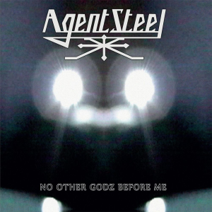 No Other Godz Before Me - Agent Steel (Dissonance Productions)