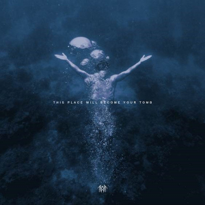 This Place Will Become Your Tomb (Spinefarm Records)