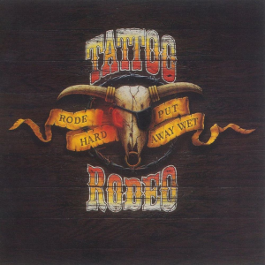Rode Hard - Put Away Wet - Tattoo Rodeo (Atlantic Records)