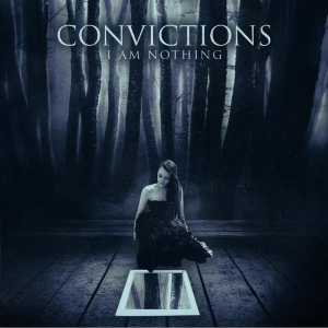 I Am Nothing - Convictions (Autoproduction/Independent)