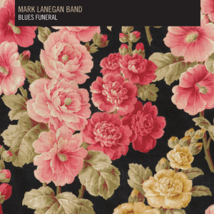Blues Funeral - Mark Lanegan Band (4AD)
