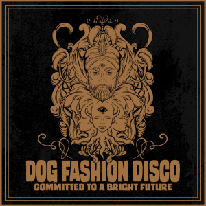 Committed to a Bright Future - Dog Fashion Disco (Razor To Wrist)