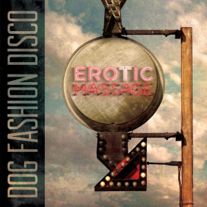 Erotic Massage (redux) - Dog Fashion Disco (Razor To Wrist)
