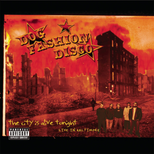 The City Is Alive Tonight-Live in Baltimore - Dog Fashion Disco (Rotten Records)