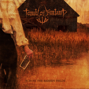Across The Barren Fields - Tomb Of Finland (Uprising! Records)