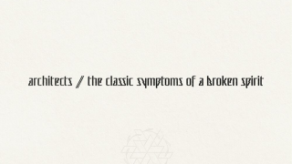 ARCHITECTS "The Classic Symptoms Of A Broken Spirit"
