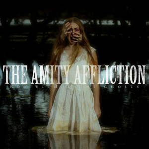 Not Without My Ghosts - The Amity Affliction (Pure Noise Records)