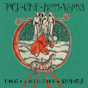 The Twilight Robes - They Came From Visions