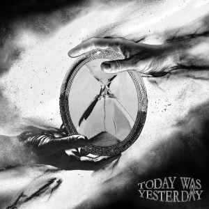 Today Was Yesterday - Today Was Yesterday (Music Theories Recordings)