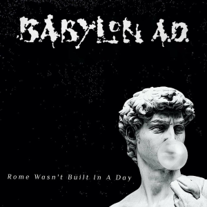Rome Wasn't Built In A Day - Babylon A.D. (Perris / Apocalypse Records)