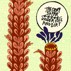 Under Soil and Dirt - The Story So Far (Pure Noise Records)