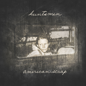 American Scrap - Huntsmen (Prosthetic Records)