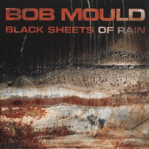 Black Sheets Of Rain - Bob Mould (Virgin Records)
