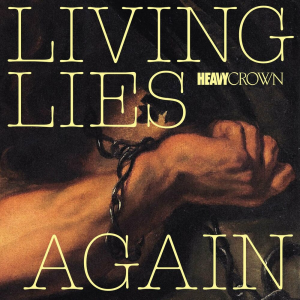 Living Lies Again - Heavy Crown (Bakk Media 2024)